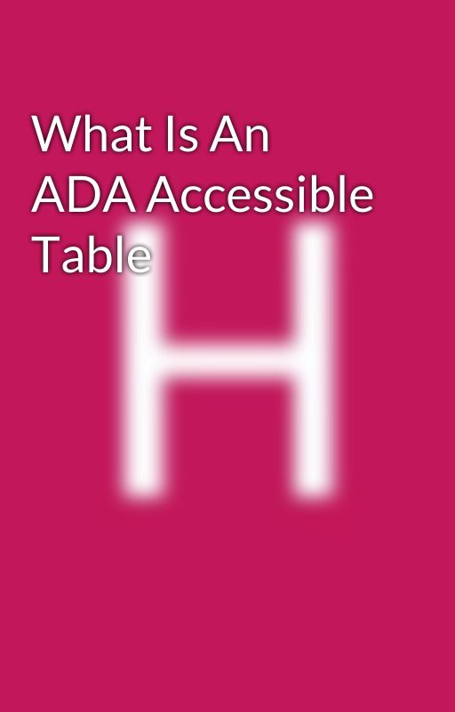 What Is An ADA Accessible Table by FuegoLLC