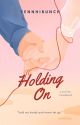 Holding On [Completed] by YenNhiBunch