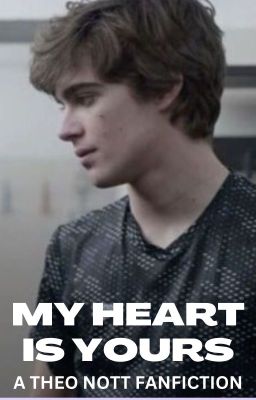 MY HEART IS YOURS | y/n and Theodore Nott cover