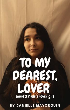 TO MY DEAREST, LOVER sonnets from a lover girl by daniislover