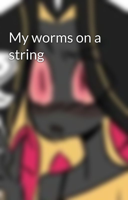 My worms on a string by Giraffesarecool621