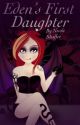 Eden's First Daughter by NicoleShaffer97