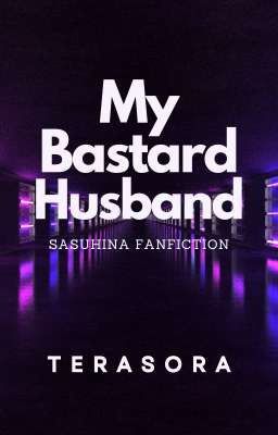 MY BASTARD HUSBAND [18 ] Sasuhina Fanfiction cover