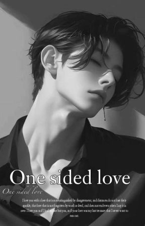 ||One sided love||✓™..  by MYONA5556