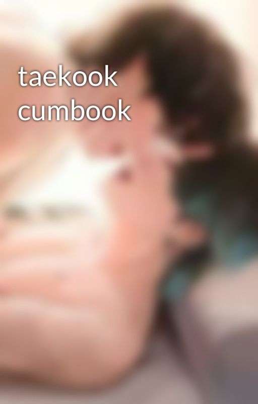 taekook cumbook  by Yuvifiction