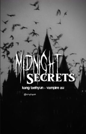 Midnight secrets | KANG TAEHYUN vampire AU by crytyun