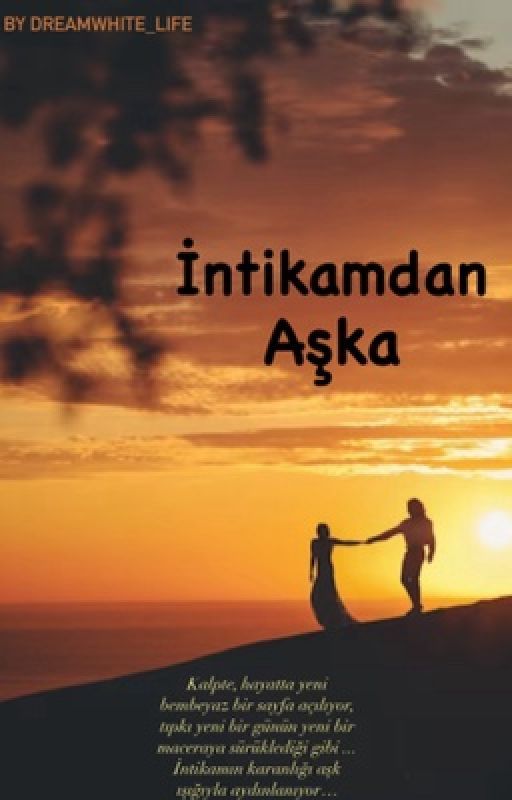 İntikamdan Aşka by dreamwhite_life