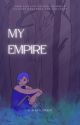 My Empire by Always_Indigo