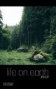 life on earth [one] by FAERYCRYBABY