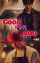 Good For You |Kookv| by Helen___Aw