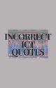 ICT | Incorrect quotes & more by luvinuisblue