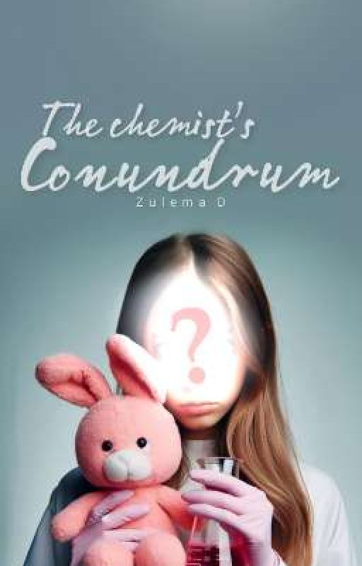 The Chemist's Conundrum  by zuowrites