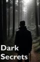 Dark Secrets by WhisperingFingertips