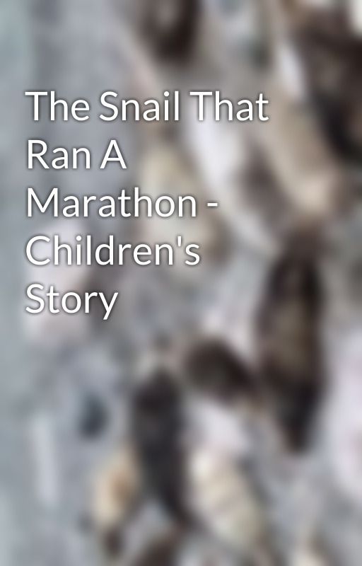 The Snail That Ran A Marathon - Children's Story by JoeyVimsante