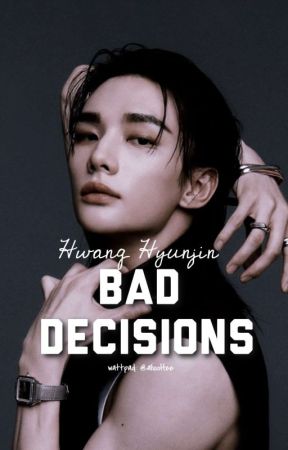 BAD DECISIONS | Hwang Hyunjin by alicoffee