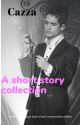 A collection of fanfiction short stories. all based in alternate universe by Cazza1974LW