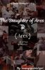 * The Daughter of Ares * A Charlie Weasley Love story