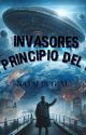 INVASORES: EL PRINCIPIO DEL FIN by SOYnatalinnn