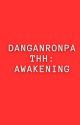 DANGANRONPA THH: AWAKENING by Roamer-of-Eternity