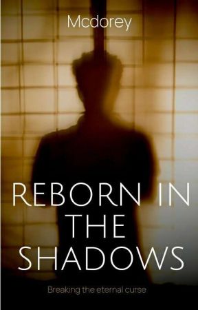 REBORN IN SHADOWS by McDorey