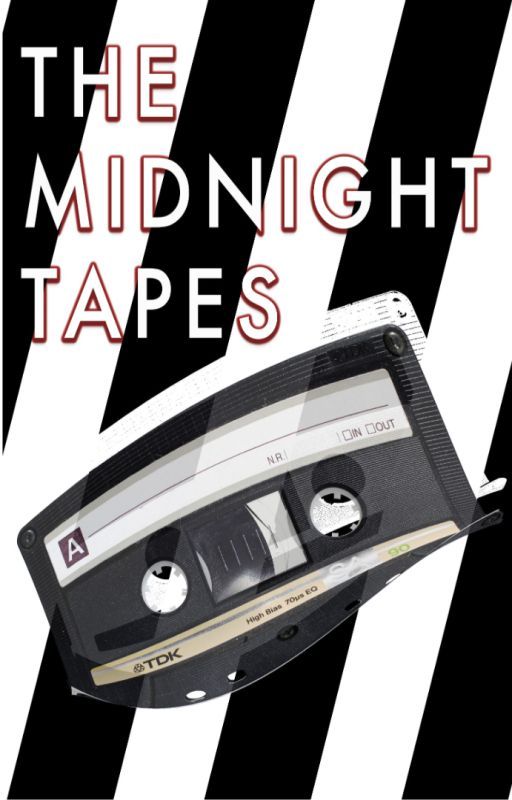 The Midnight Tapes by ElliePeters684