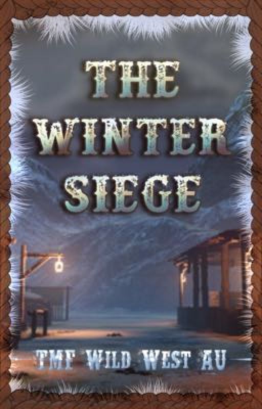 🌨️ The Winter Siege: A TMF Wild West Fanfiction🌨️ by Amnyttendi