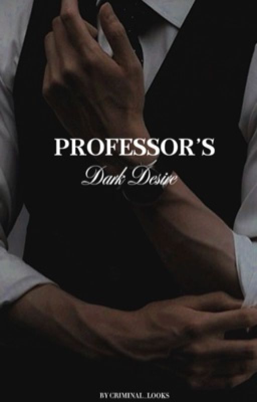 Professor's Dark Desire  by criminal_looks