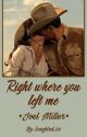 Right where you left me {a Joel Miller fanfiction} by Songbird_09