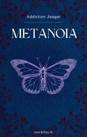 Metanoia (Love & Pain #1)© by addiction_jeager