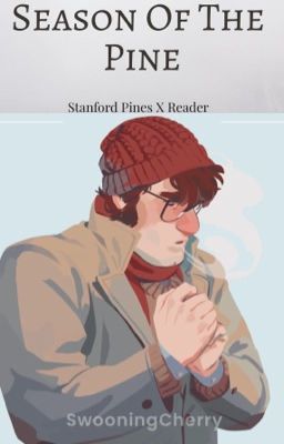 Season Of The Pine (Stanford Pines X Reader) cover