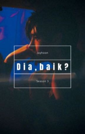 Dia, baik? 3 [ JayHoon ] by sahihamda