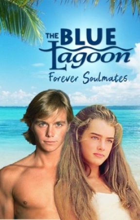 The Blue Lagoon: Forever Soulmates by emtheauthor2200