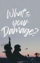 What's Your Damage? by ChelsB2020