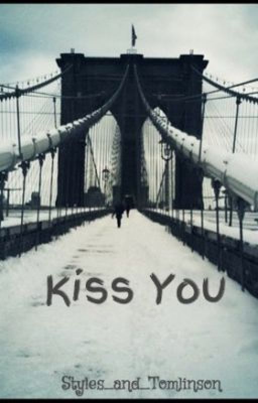 Kiss You (1D fanfic) by Styles_and_Tomlinson