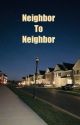 Neighbor To Neighbor by WinterWRLD_