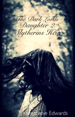 The Dark Lords Daughter 2: Slytherins Heir *completed* cover