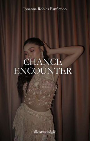 CHANCE ENCOUNTER | Jhoanna Robles by silentweirdgirl