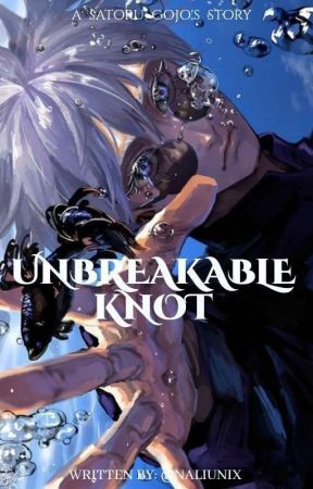 Unbreakable Knot [Satoru Gojo]  by naliunix