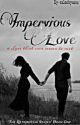 Impervious Love ~ a love that can never be met.  by talesbyanu