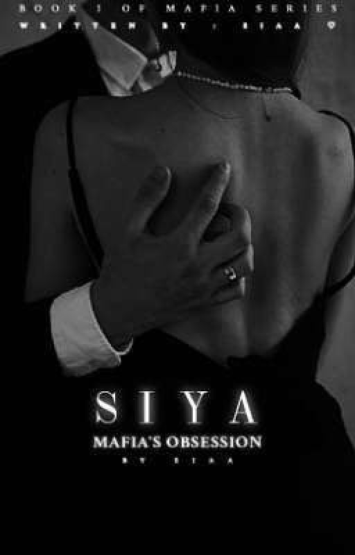 SIYA : Mafia's Obsession  by sia_wrts