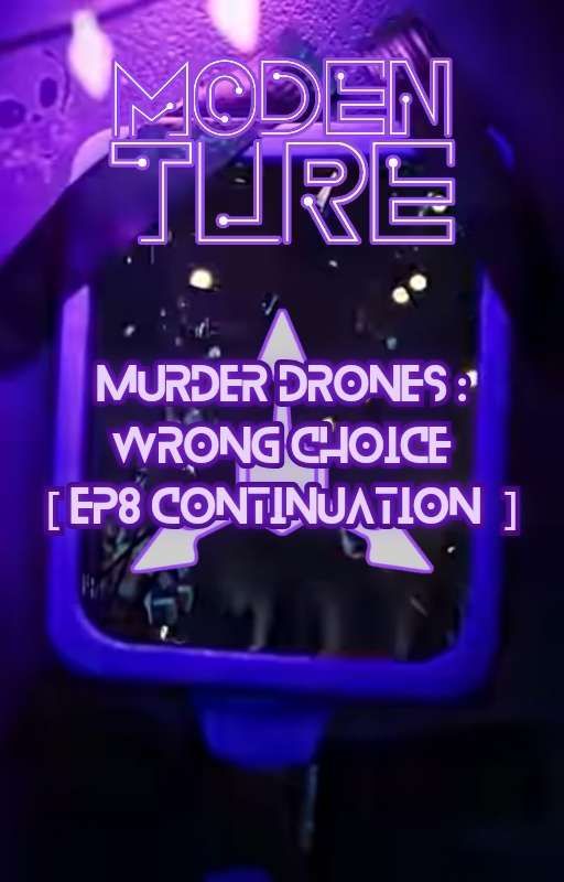 Murder Drones : Wrong Choice [ EP8 Continuation ] by Modenture