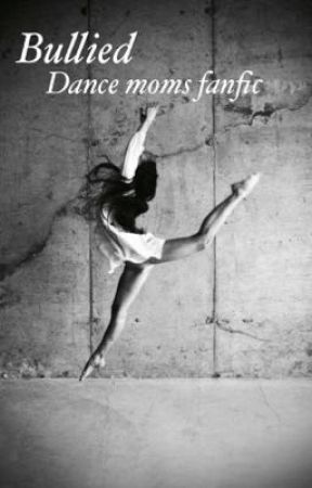 Bullied|Dance moms fanfic by Jenna_Cullen