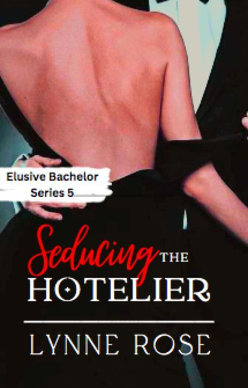 Seducing The Hotelier (UNEDITED VERSION) by MsDreamerGirl84