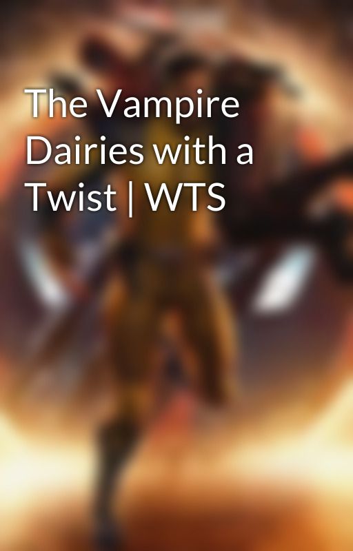 The Vampire Dairies with a Twist | WTS by mary_puppins12