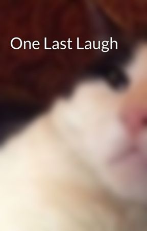 One Last Laugh by amazingmsme