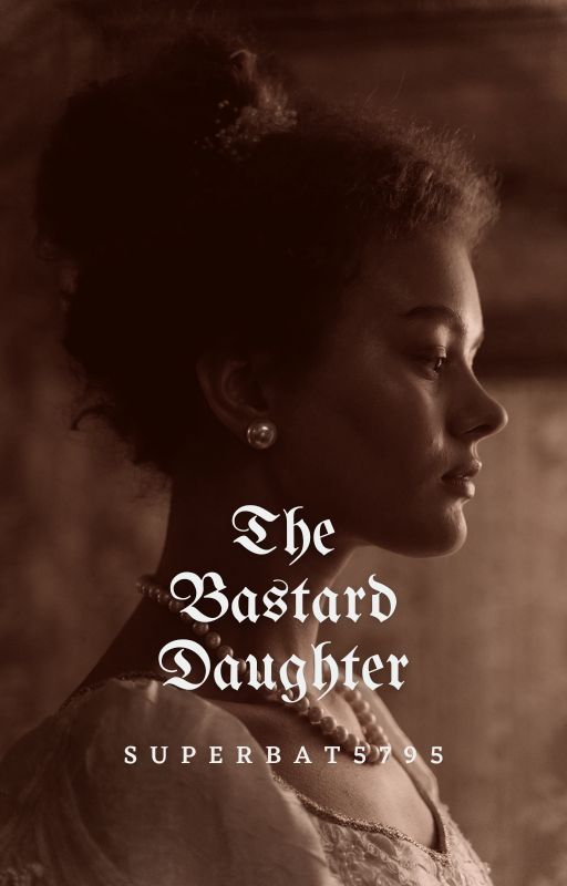 The Bastard Daughter by SuperBat5795