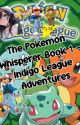 The Pokemon Whisperer Book 1 - Indigo League Adventures! by PhoenixBunny456