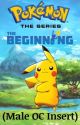 Pokémon The Series: The Beginning. (Male OC Insert) by JunkBot45