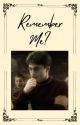 Remember Me?    Harry Potter x Reader by oliviawahr