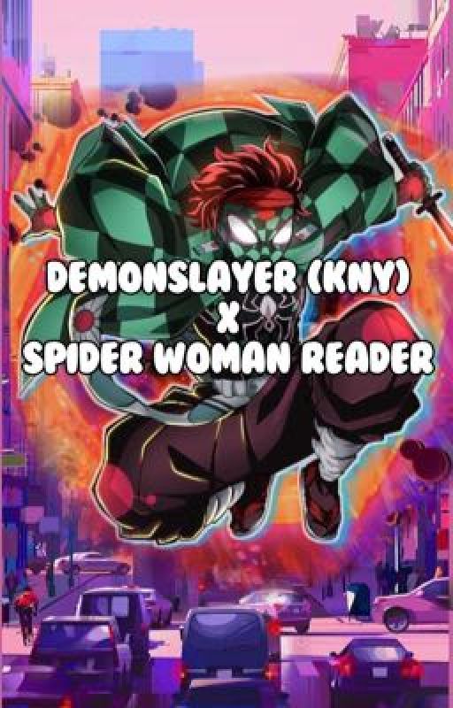 Far from the Spiderverse (Demonslayer x spiderwoman reader) by lotsajam